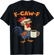F-Caw-F Funny Chicken Rooster Coffee Meme T-Shirt