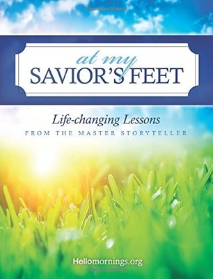 AT MY SAVIOR'S FEET: LIFE-CHANGING LESSONS FROM THE MASTER By Kat Lee & Ali Shaw