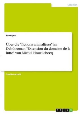 Über die ''fictions animalières'' im Debütroman ''Extension du domaine de la lut