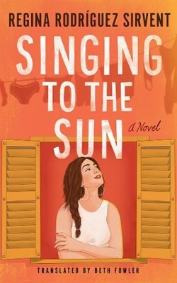 Singing to the Sun by Regina Rodrguez Sirvent, Beth Fowler - 9781662532443