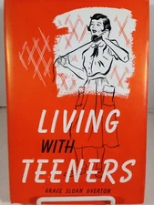 Vintage 1950 Hardcover Living with Teeners Teenagers Grace Slaon Overton