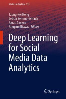 Studies in Big Data Ser.: Deep Learning for Social Media Data Analytics by...