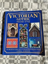 Victorian Gothic House Style: An Architectural and Interior Design Source