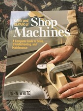 Care And Repair Of Shop Machines A Complete Guide To Setup Troubleshooting