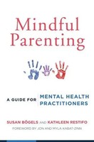 Mindful Parenting | A Guide For Mental Health Practitioners | Restifo (U. A.)