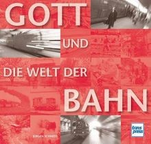 Gott und die Welt der Bahn von Jürgen Schmidt | Buch | Zustand sehr gut