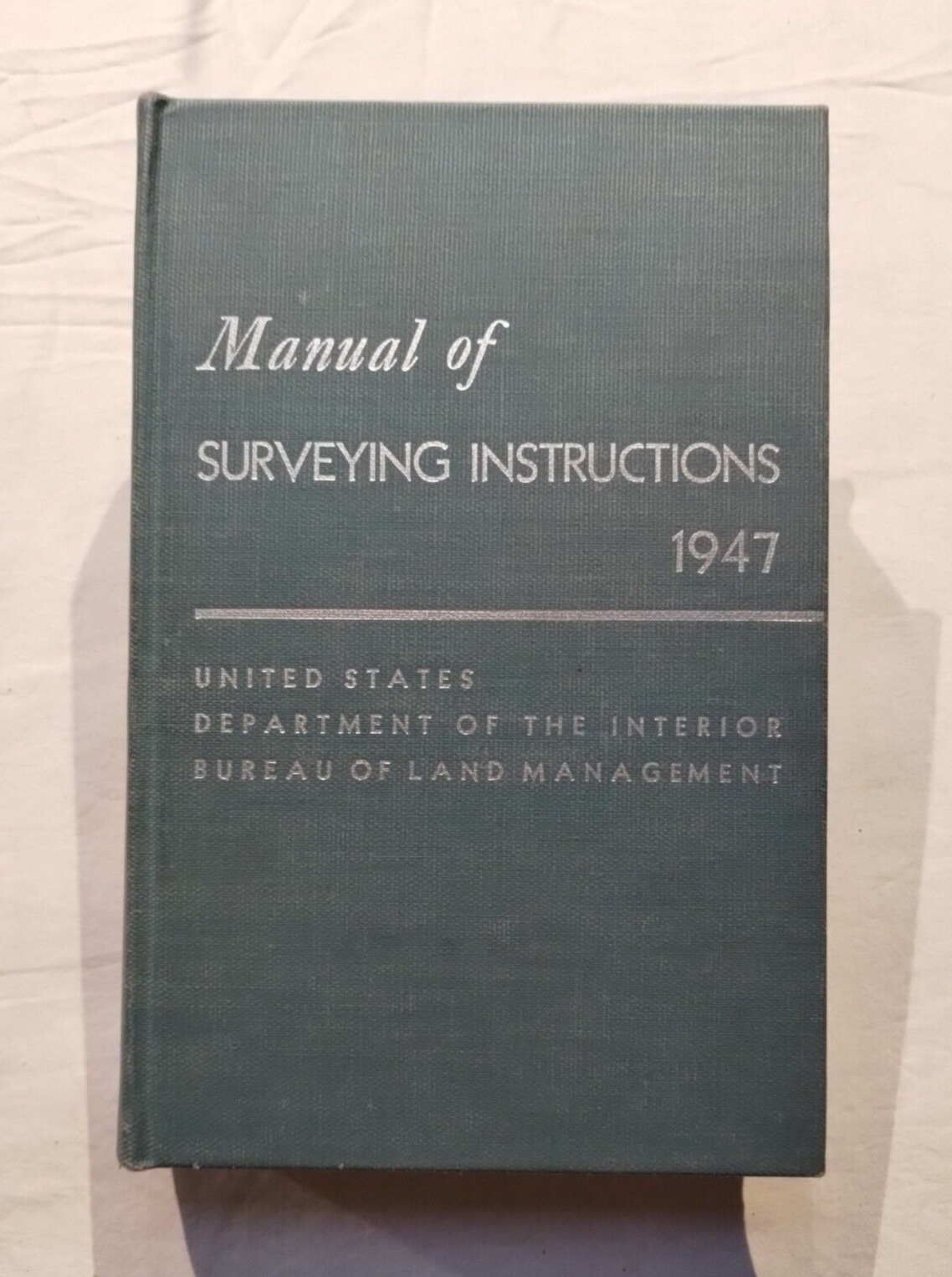 Manual of Instructions for the Survey of Public Lands of the United States 1947
