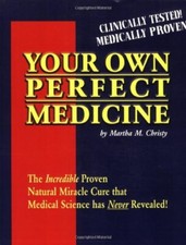 Your Own Perfect Medicine  by Martha Christy