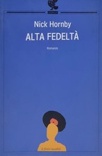 Alta fedeltà – Nick Hornby | Guanda Le Fenici Tascabili 2005 | Romanzo cult