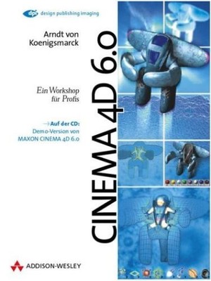 Maxon Cinema 4D 6.0 . Ein Workshop für Profis, inkl. Cd , Königsmarck