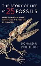 The Story of Life in 25 Fossils by Donald R. Prothero 97802311719