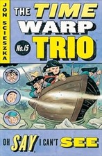 Oh Say, I Cant See #15 (Time Warp Trio), Scieszka, Jon, Used; Good Book