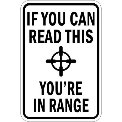 If you Can Read This You're in Range Aluminum Metal Novelty Sign 8" x 12" If you Can Read This You're in Range Aluminum Metal Novelty Sign 8" x 12"