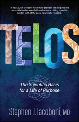 Telos: The Scientific Basis for a Life of Purpose (Hardback or Cased Book)