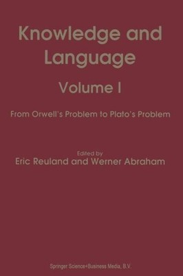 Knowledge And Language: Volume I From Orwell's Problem To Pl...