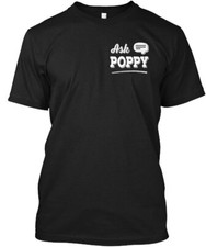 Just Ask Poppy T-Shirt Made in the USA Size S to 5XL
