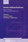 Parties Without Partisans: Political Change in Advanced Industrial Democracies by Martin P. Wattenberg (Paperback, 2002)