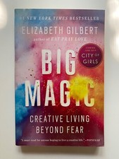 Big Magic : Creative Living Beyond Fear by Elizabeth Gilbert 2016, Trade Paperb