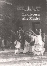 La discesa alle Madri - Gabriella Galzio (Arcipelago edizioni)
