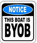 NOTICE THIS BOAT IS BYOB PARTY Aluminum Composite Outdoor Sign 15" x18"