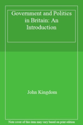 Government and Politics in Britain: An Introduction By John King
