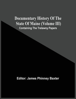 James Phinney Baxter | Documentary History Of The State Of Maine (Volume Iii)...
