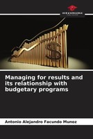 Antonio Alejandro Facundo MuñOz | Managing For Results And Its Relationship...
