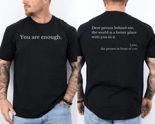 Dear Person Behind Me World Is A Better Place You Are Enough 2 Sided T-Shirt