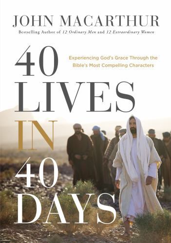 40 Lives in 40 Days : Experiencing God's Grace Through the Bible's Most... - Picture 1 of 1