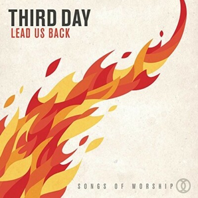 Lead Us Back: Songs of Worship by Third Day (CD, 2015) Sealed