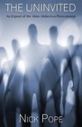 The Uninvited: An Expose of the Alien Abduction Phenomenon by Nick Pope (Paperback / softback, 2015)