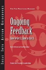 Ongoing Feedback: How to Get It, How to Use It (J-B CCL (Center 