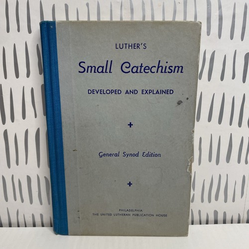 Luther's SMALL CATECHISM Developed & Explained General Synod Edition 1893 HC B - Bild 1 von 12