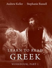 Learn to Read Greek: Workbook Part 1 by Andrew Keller: New