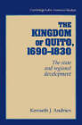 The Kingdom of Quito, 1690-1830: The State and Regional Development by Kenneth J. Andrien, Alan Knight (Paperback, 2002)