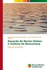 Equação de Navier-Stokes e sistema de Boussinesq von Lucas Catão de Freitas Ferreira und Marcelo Fernandes de Almeida (2015, Taschenbuch)