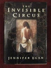 Jennifer Egan - THE INVISIBLE CIRCUS - 1st/1st