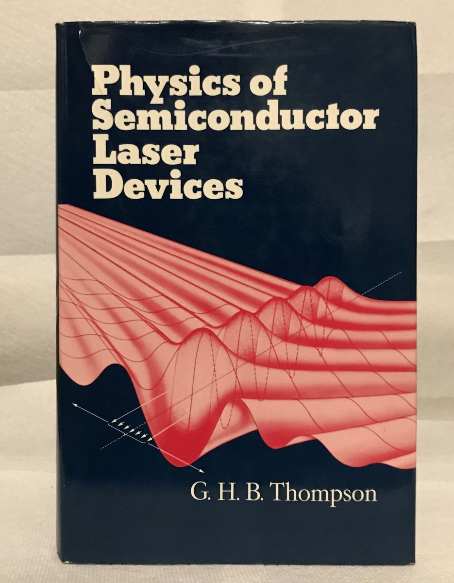 Physics of Semiconductor Laser Devices, G. H. B Thompson, J