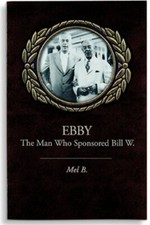 Ebby: The Man Who Sponsored Bill W. by B., Mel [Paperback]