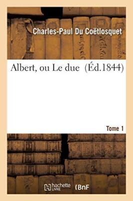 Albert, ou Le duel Tome 1                                                      