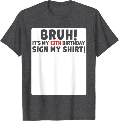 Bruh It's My 13th Birthday Sign My Shirt 13 Years Old Party T-Shirt Hoodie - Picture 9 of 13