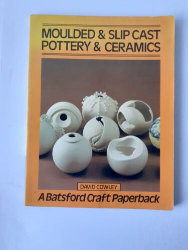 Moulded and Slip Cast Pottery and Ceramics by David Cowley (Paperback, 1984)