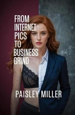 From Internet Pics to the Business Grind by Paisley Miller Paperback Book