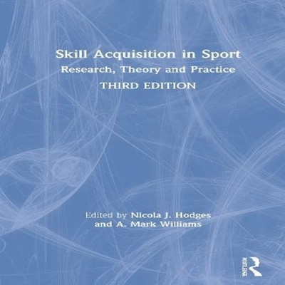 Skill Acquisition in Sport Research Theory and Practice Taylor Fr