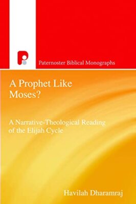 A Prophet Like Moses? A Narrative-Theological Reading of the Elijah Cycle