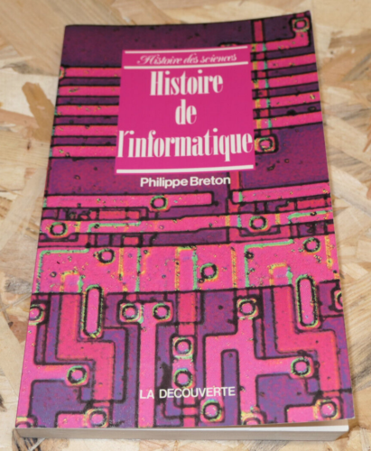 HISTOIRE DE L'INFORMATIQUE / PHILIPPE BRETON / SCIENCE TECHNOLOGIE 1987 - Photo 1/3