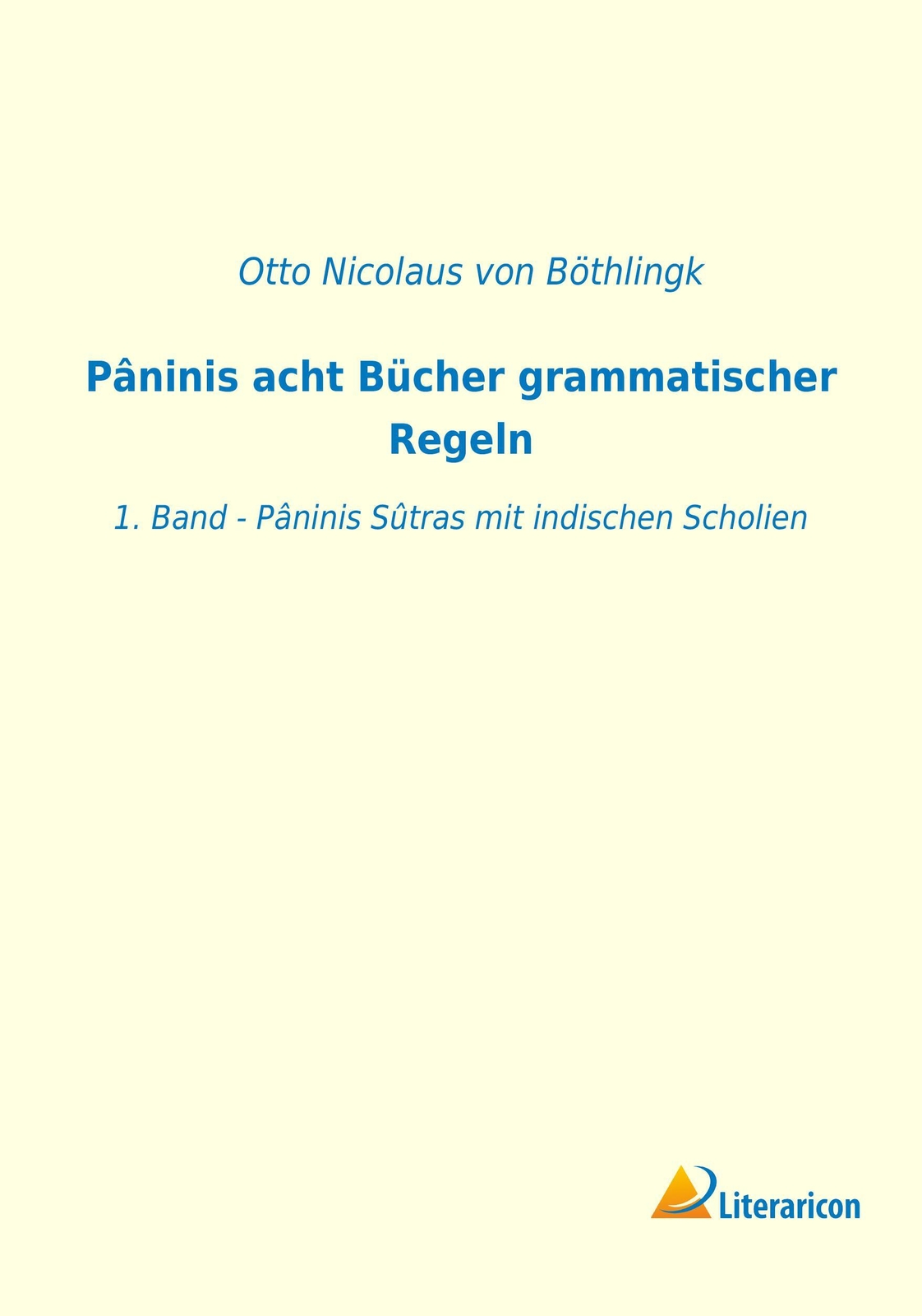 Thumbnail - Pâninis Acht Bücher Grammatischer Regeln | Otto Nicolaus Von Böthlingk