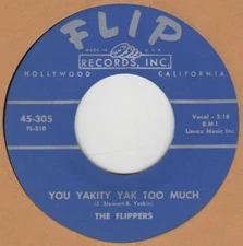 70'S DOO-WOP REPRO:  THE FLIPPERS-You Yakkity Yak Too Much/My Aching Heart FLIP
