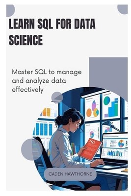 Learn SQL for Data Science: Master SQL to manage and analyze data effectively. b