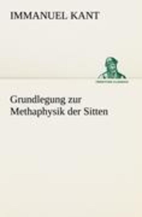 Grundlegung Zur Methaphysik Der Sitten Immanuel Kant Taschenbuch